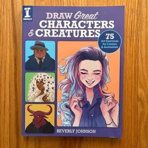 Draw Great Characters & Creatures: 75 Art Exercises for Comics & Animation (PB)